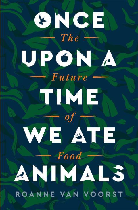 Once Upon a Time We Ate Animals: The Future of Food - FULL INSTANT DOWNLOAD | PDF DOCX EPUB