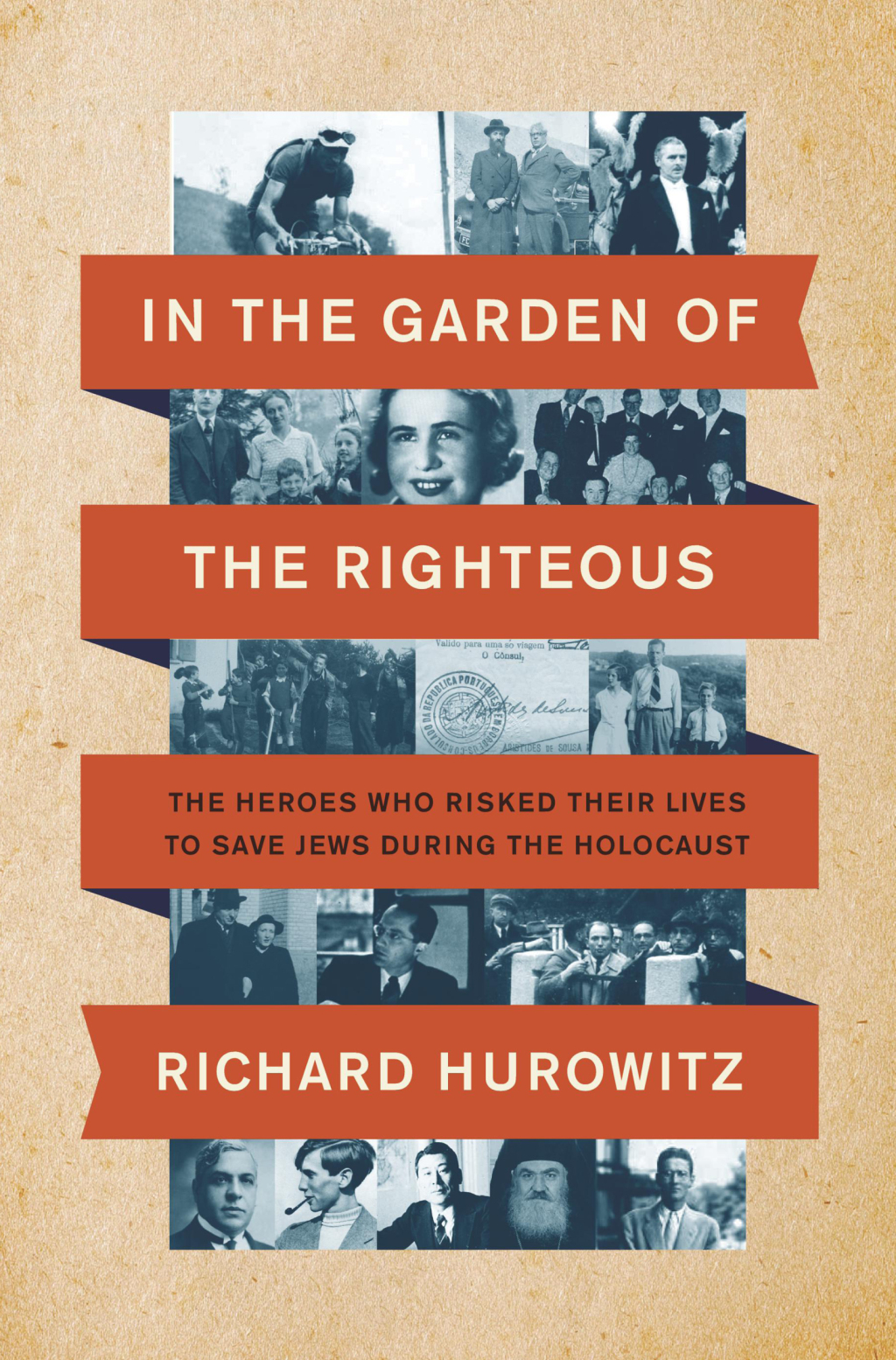 In the Garden of the Righteous The Heroes Who Risked Their Lives to Save Jews During the Holocaust