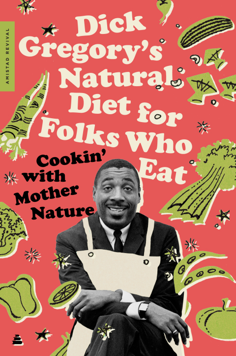Dick Gregory's Natural Diet for Folks Who Eat: Cookin' with Mother Nature - FULL INSTANT DOWNLOAD | PDF DOCX EPUB