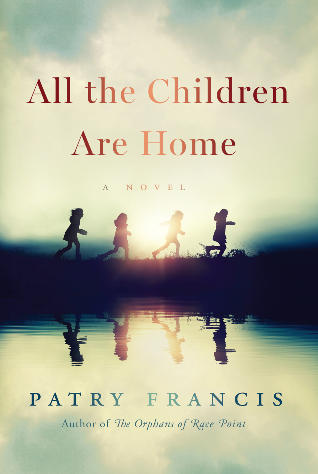 All the Children Are Home A Novel