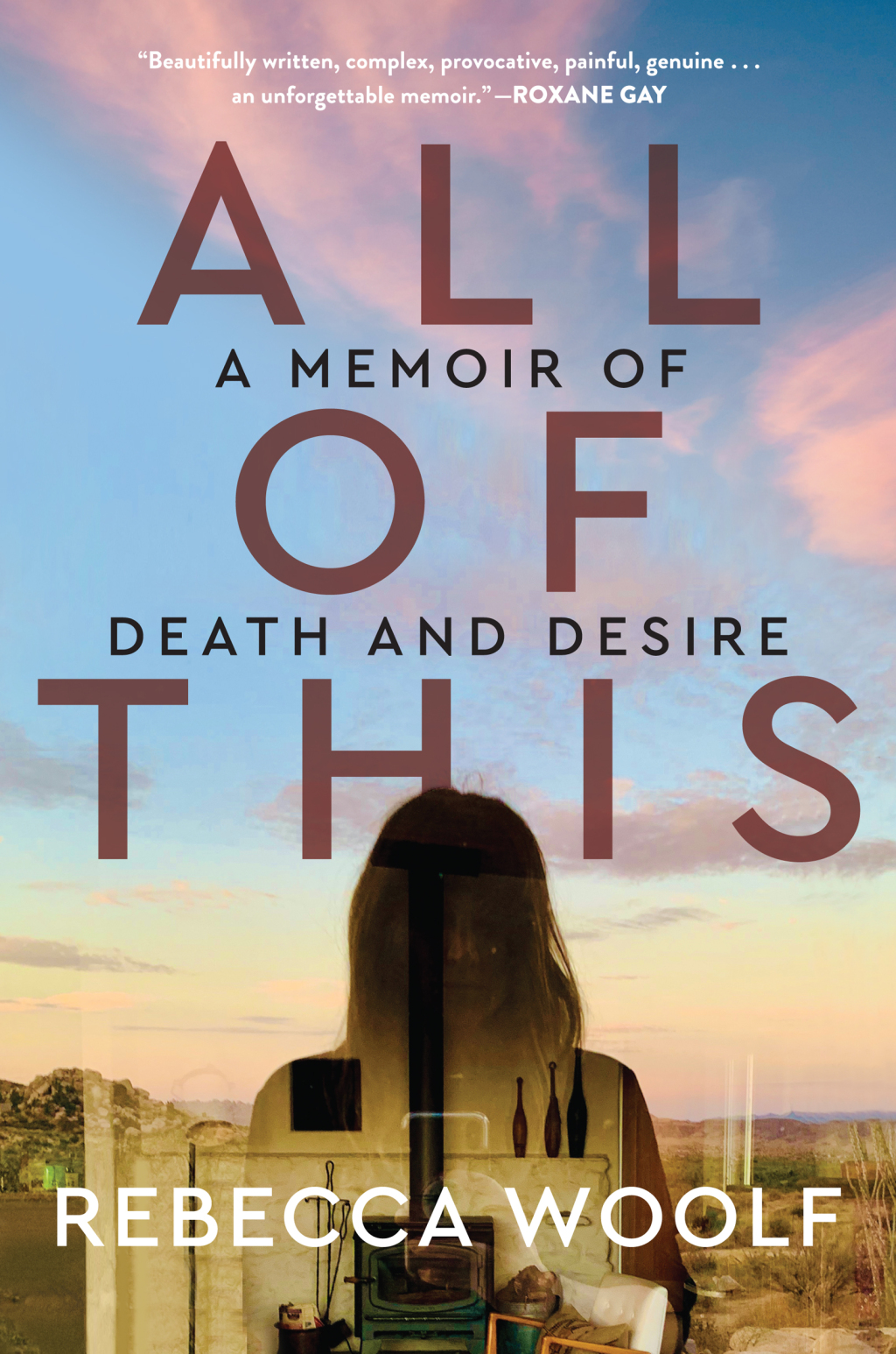 All of This A Memoir of Death and Desire