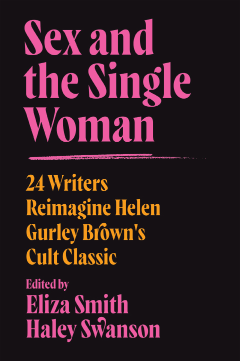 Sex and the Single Woman : 24 Writers Reimagine Helen Gurley Brown's Cult Classic - FULL INSTANT DOWNLOAD | PDF DOCX EPUB