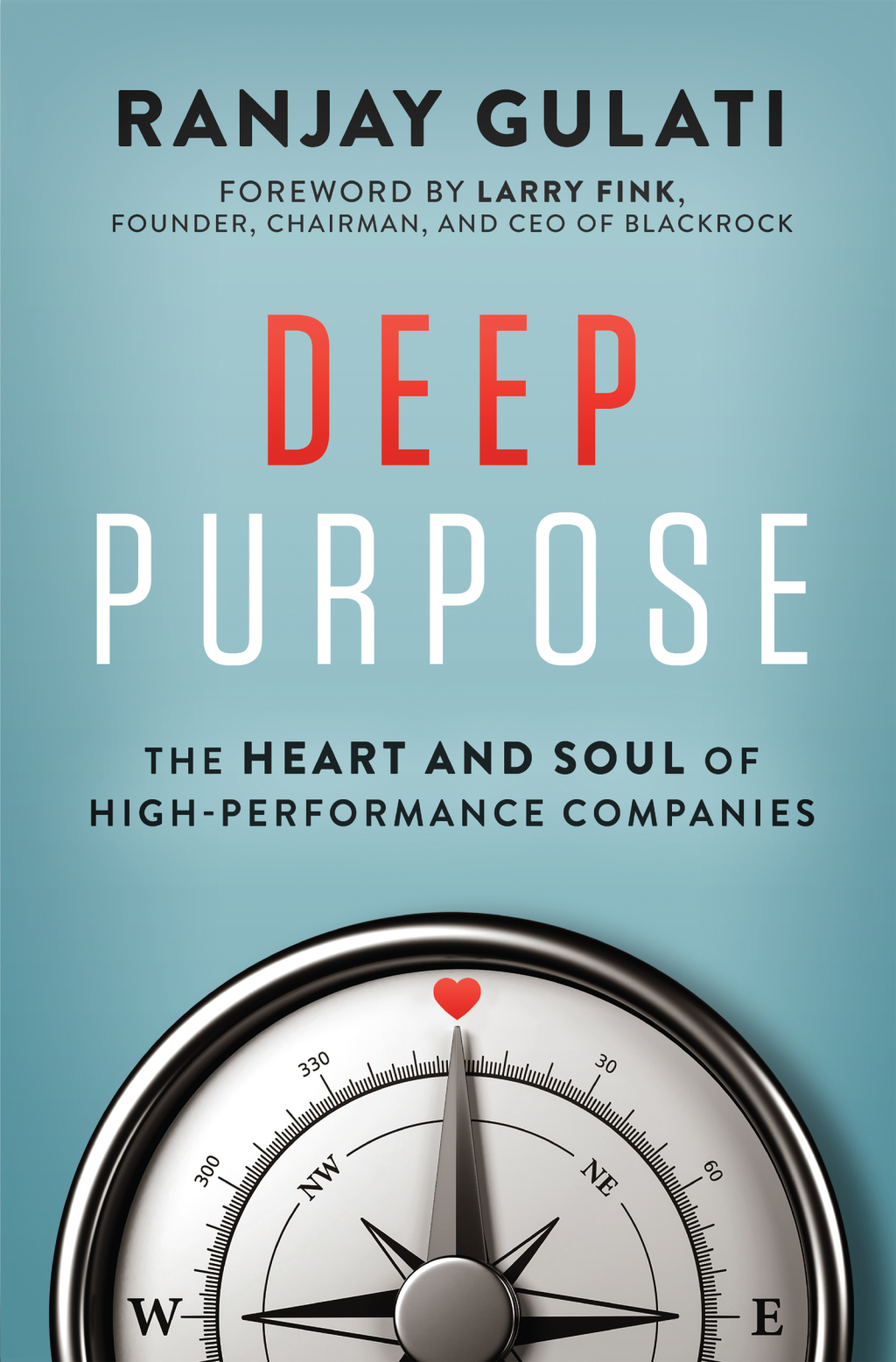 Deep Purpose The Heart and Soul of High-Performance Companies