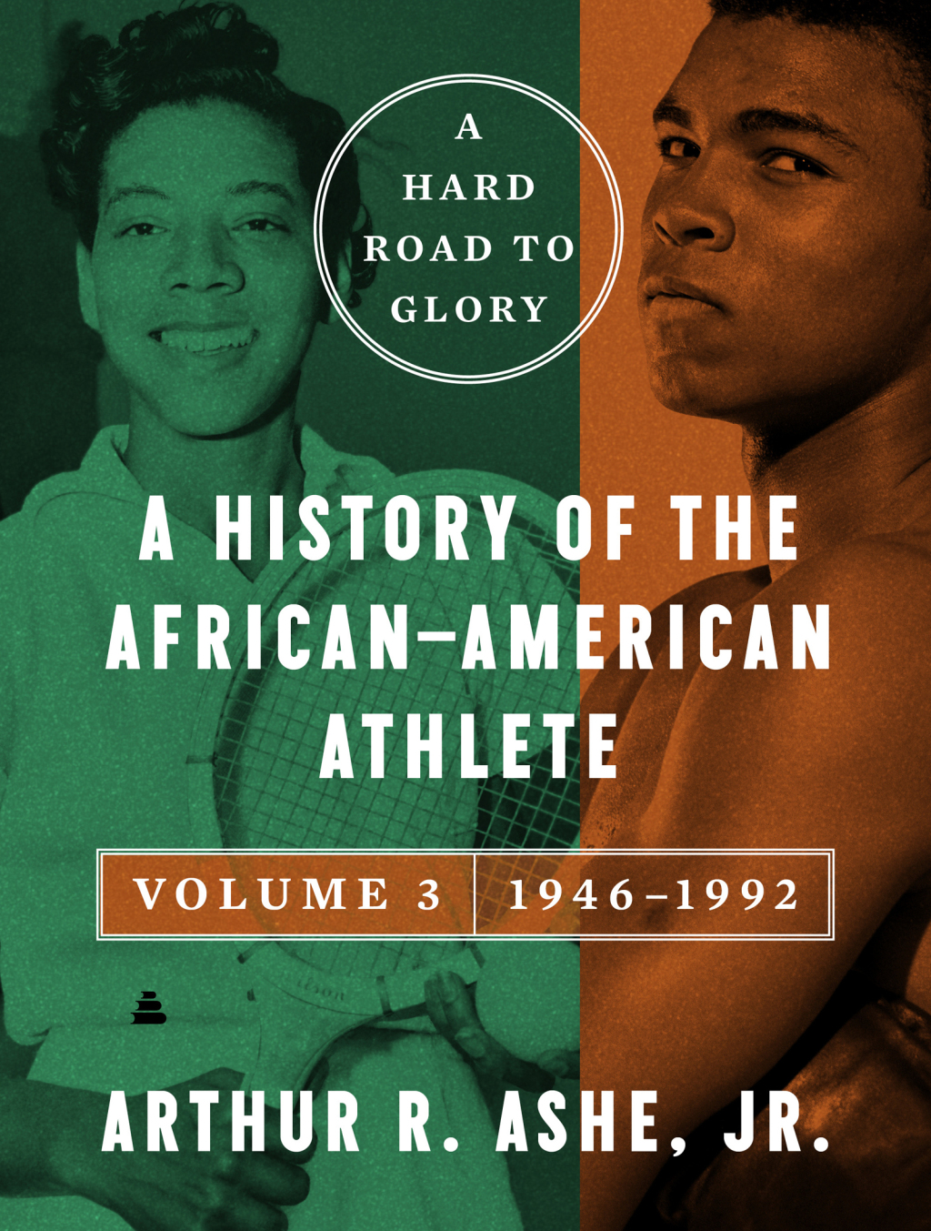 A Hard Road to Glory, Volume 3 (1946-1992) A History of the African-American Athlete