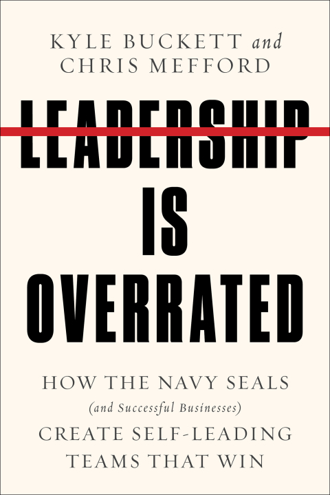 Leadership Is Overrated : How the Navy SEALs (and Successful Businesses) Create Self-Leading Teams That Win - FULL INSTANT DOWNLOAD | PDF DOCX EPUB