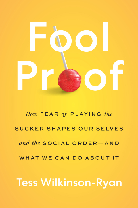 Fool Proof: How Fear of Playing the Sucker Shapes Our Selves and the Social Order—and What We Can Do About It - FULL INSTANT DOWNLOAD | PDF DOCX EPUB