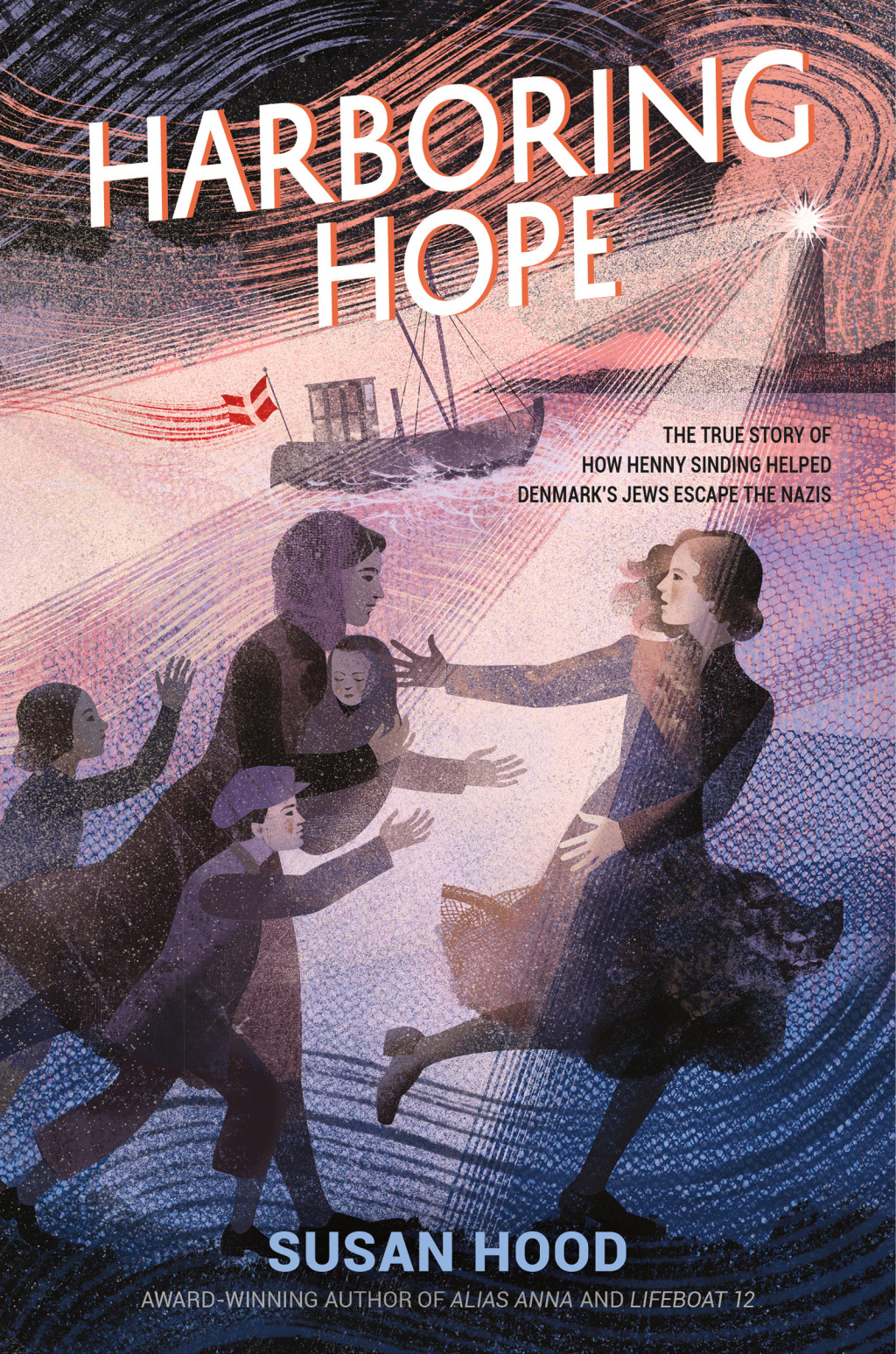 Harboring Hope The True Story of How Henny Sinding Helped Denmark’s Jews Escape the Nazis