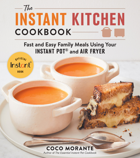 The Instant Kitchen Cookbook: Fast and Easy Family Meals Using Your Instant Pot and Air Fryer - FULL INSTANT DOWNLOAD | PDF DOCX EPUB