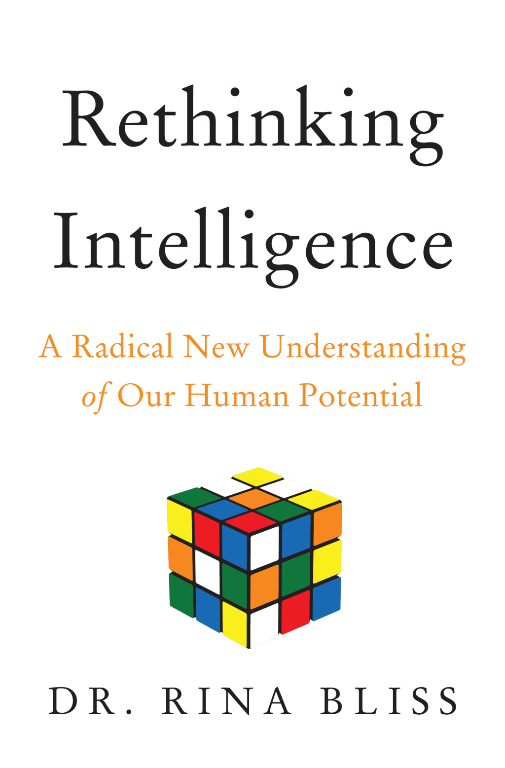 Rethinking Intelligence A Radical New Understanding of Our Human Potential
