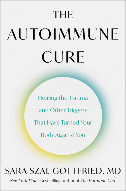 The Autoimmune Cure : Healing the Trauma and Other Triggers That Have Turned Your Body Against You - FULL INSTANT DOWNLOAD | PDF DOCX EPUB