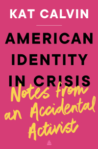 Cover image: American Identity in Crisis: Notes from an Accidental Activist 9780063273160