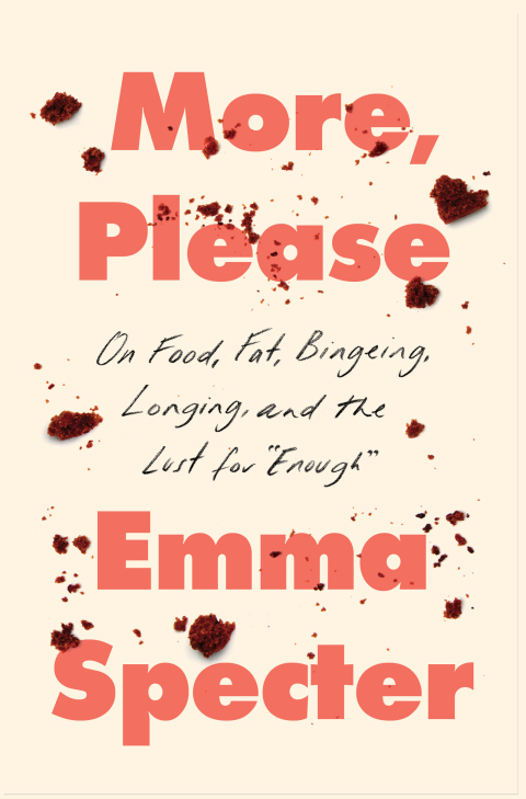 More, Please: On Food, Fat, Bingeing, Longing, and the Lust for "Enough" - FULL INSTANT DOWNLOAD | PDF DOCX EPUB