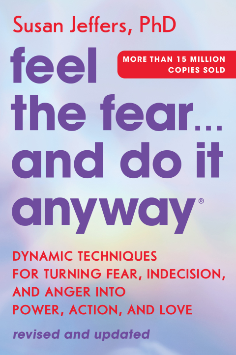 Feel the Fear… and Do It Anyway : Dynamic Techniques for Turning Fear, Indecision, and Anger into Power, Action, and Love - FULL INSTANT DOWNLOAD | PDF DOCX EPUB