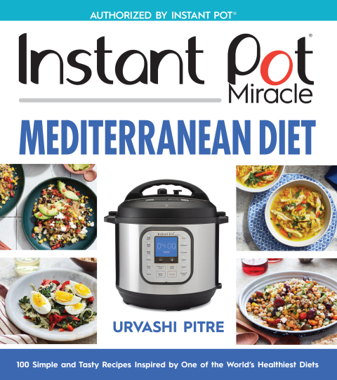 Instant Pot Miracle Mediterranean Diet Cookbook: 100 Simple and Tasty Recipes Inspired by One of the World's Healthiest Diets - FULL INSTANT DOWNLOAD | PDF DOCX EPUB