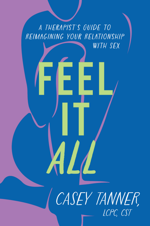 Feel It All : A Therapist's Guide to Reimagining Your Relationship with Sex - FULL INSTANT DOWNLOAD | PDF DOCX EPUB