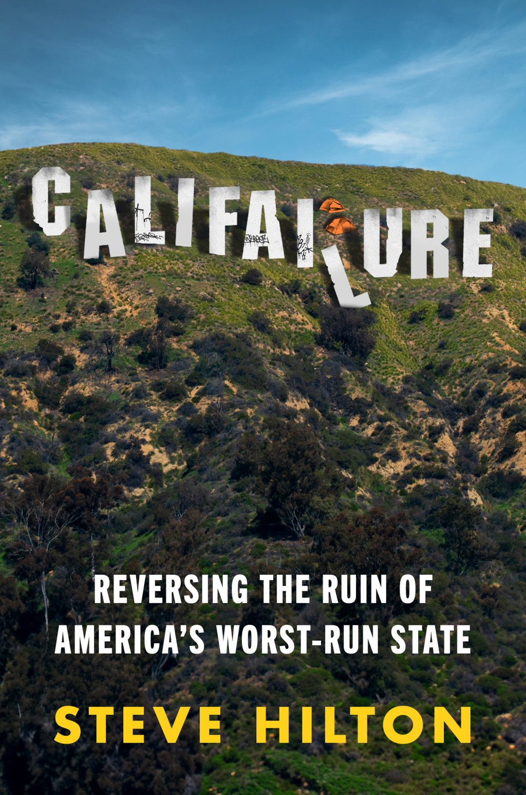 Califailure Reversing the Ruin of America’s Worst-Run State
