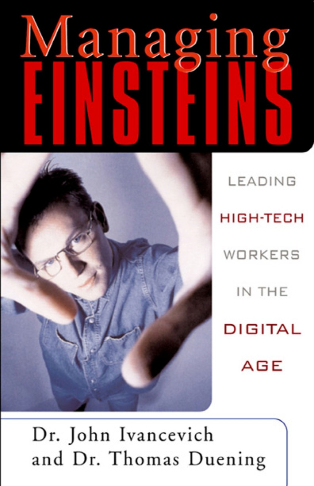 Managing Einsteins: Leading High-Tech Workers in the Digital Age 1st Edition