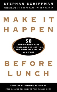 表紙画像: Make It Happen Before Lunch: 50 Cut-to-the-Chase Strategies for Getting the Business Results You Want 1st edition 9780071360715