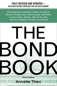 Cover image: The Bond Book: Everything Investors Need to Know About Treasuries, Municipals, GNMAs, Corporates, Zeros, Bond Funds, Money Market Funds, and More 2nd edition 9780071358620