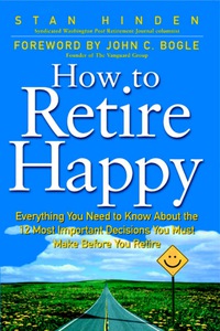 Cover image: How To Retire Happy: Everything You Need to Know about the 12 Most Important Decisions You Must Make before You Retire 1st edition 9780071360340