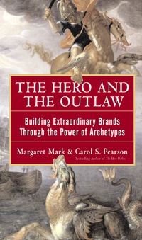 表紙画像: The Hero and the Outlaw: Building Extraordinary Brands Through the Power of Archetypes 1st edition 9780071364157