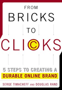 Imagen de portada: From Bricks to Clicks: 5 Steps to Creating a Durable Online Brand 1st edition 9780071371896