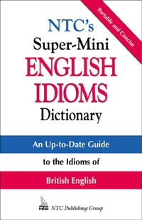 Cover image: NTC's Super-Mini English Idioms Dictionary 1st edition 9780844201085