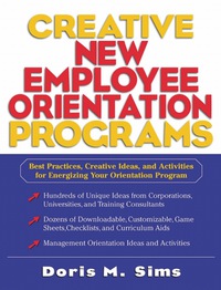 Cover image: Creative New Employee Orientation Programs: Best Practices, Creative Ideas, and Activities for Energizing Your Orientation Program 1st edition 9780071381840