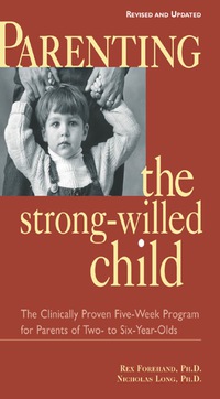 表紙画像: Parenting the Strong-Willed Child, Revised and Updated Edition: The Clinically Proven Five-Week Program for Parents of Two- to Six-Year-Olds 2nd edition 9780071383011
