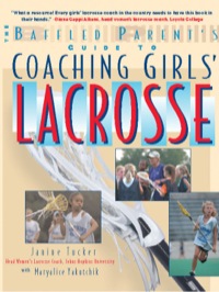 Cover image: The Baffled Parent's Guide to Coaching Girls' Lacrosse 1st edition 9780071412254