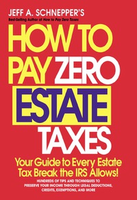 Imagen de portada: How To Pay Zero Estate Taxes: Your Guide to Every Estate Tax Break the IRS Allows 1st edition 9780071345132