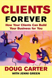 表紙画像: Clients Forever: How Your Clients Can Build Your Business for You 1st edition 9780071402569