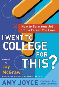 Cover image: I Went to College for This?: How to Turn Your Entry Level Job Into a Career You Love 1st edition 9780071400107