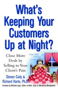 表紙画像: What's Keeping Your Customers Up at Night?: Close More Deals by Selling to Your Client's Pain 1st edition 9780071411035