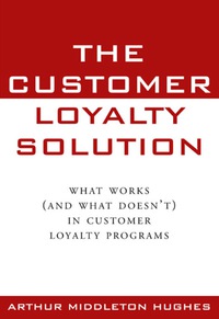 صورة الغلاف: The Customer Loyalty Solution 1st edition 9780071363662