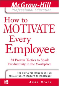 Cover image: How to Motivate Every Employee 1st edition 9780071413336