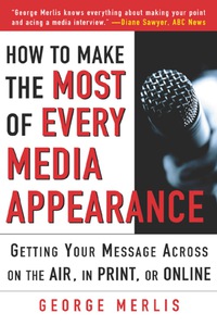 Cover image: How to Make the Most of Every Media Appearance 1st edition 9780071416719