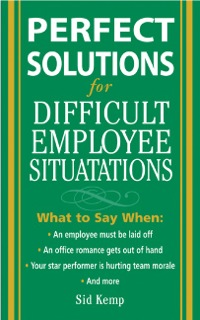 Cover image: Perfect Solutions for Difficult Employee Situations 1st edition 9780071444521