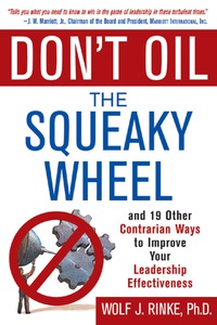 Cover image: Don't Oil the Squeaky Wheel: And 19 Other Contrarian Ways to Improve Your Leadership Effectiveness 1st edition 9780071429931