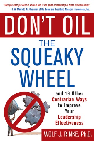 Cover image: Don't Oil the Squeaky Wheel: And 19 Other Contrarian Ways to Improve Your Leadership Effectiveness 1st edition 9780071429931