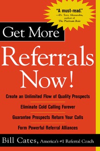 Imagen de portada: Get More Referrals Now!: The Four Cornerstones That Turn Business Relationships Into Gold 1st edition 9780071417754