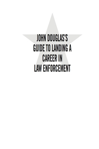 Imagen de portada: John Douglas's Guide to Landing a Career in Law Enforcement 1st edition 9780071417174