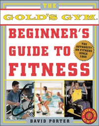 Cover image: The Gold's Gym Beginner's Guide to Fitness 1st edition 9780071422826