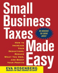 صورة الغلاف: Small Business Taxes Made Easy: How to Increase Your Deductions, Reduce What You Owe, and Boost Your Profits 1st edition 9780071441681