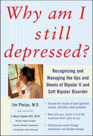Cover image: Why Am I Still Depressed? Recognizing and Managing the Ups and Downs of Bipolar II and Soft Bipolar Disorder 1st edition 9780071462372