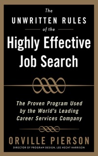 Cover image: The Unwritten Rules of the Highly Effective Job Search: The Proven Program Used by the World’s Leading Career Services Company 1st edition 9780071464048