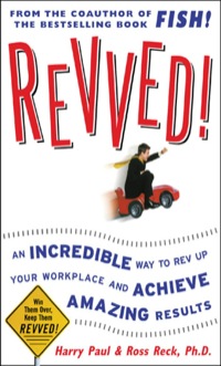 Cover image: Revved!: An Incredible Way to Rev Up Your Workplace and Achieve Amazing Results 1st edition 9780071465007