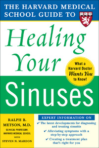 表紙画像: Harvard Medical School Guide to Healing Your Sinuses 1st edition 9780071444699