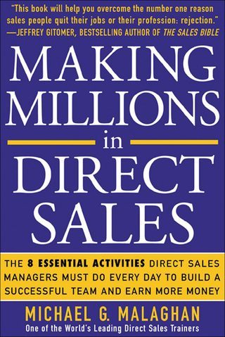 Cover image: Making Millions in Direct Sales: The 8 Essential Activities Direct Sales Managers Must Do Every Day to Build a Successful Team and Earn More Money 1st edition 9780071451505