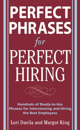 Cover image: Perfect Phrases for Perfect Hiring: Hundreds of Ready-to-Use Phrases for Interviewing and Hiring the Best Employees Every Time 1st edition 9780071481700
